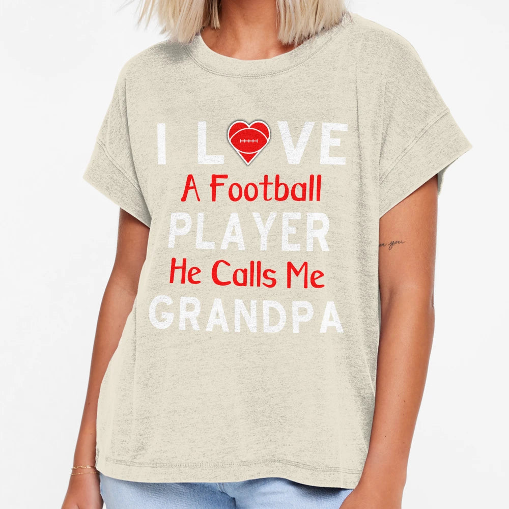 I Love Football Player He Calls Me Grandpa T-Shirt - Novelty Apparel Unisex - T-Shirt, Sweatshirt, Hoodie