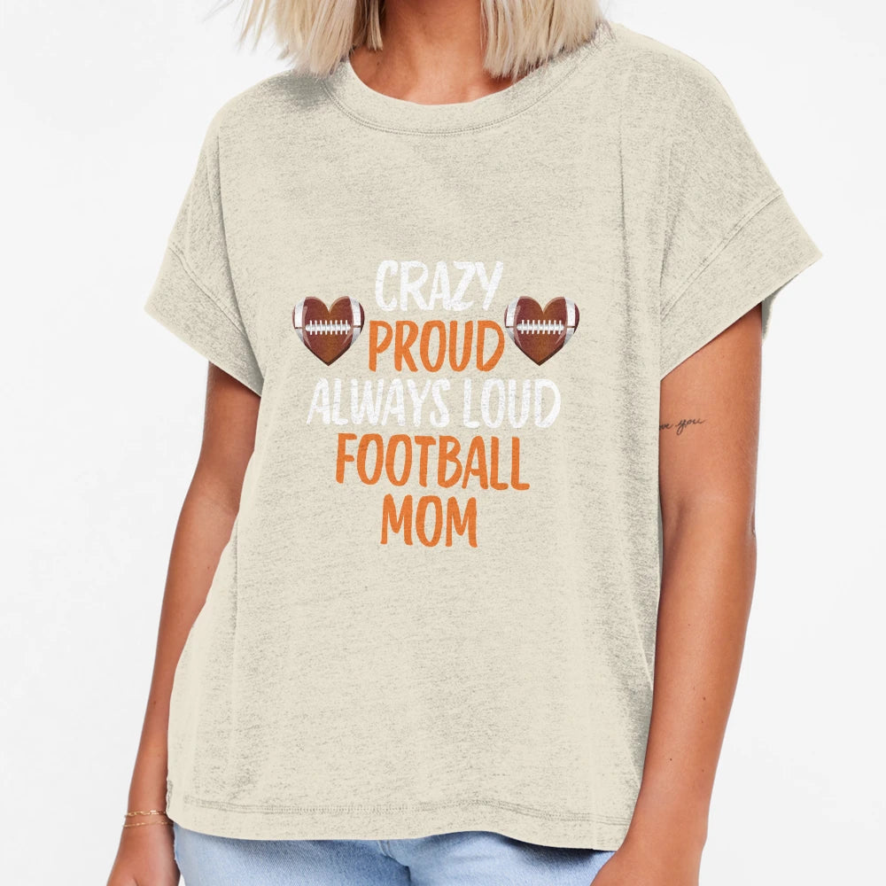 Crazy Proud Always Loud Football Mom T-Shirt - Trendy Graphic Men Women - T-Shirt, Sweatshirt, Hoodie