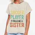 My Favorite Soccer Player Calls Me Sister T-Shirt - Unique Graphic Unisex - T-Shirt, Sweatshirt, Hoodie