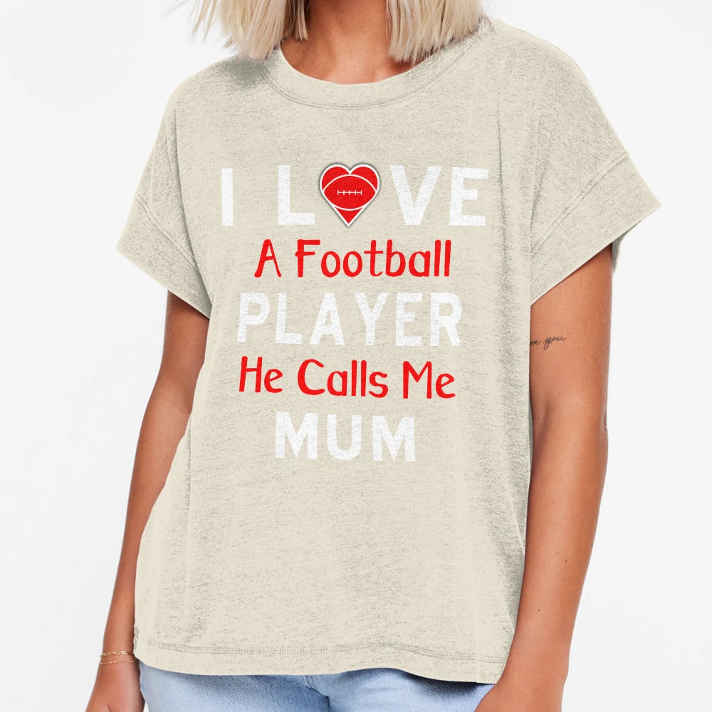 I Love Football Player He Calls Me Mum T-Shirt - Novelty Apparel for Adults - T-Shirt, Sweatshirt, Hoodie