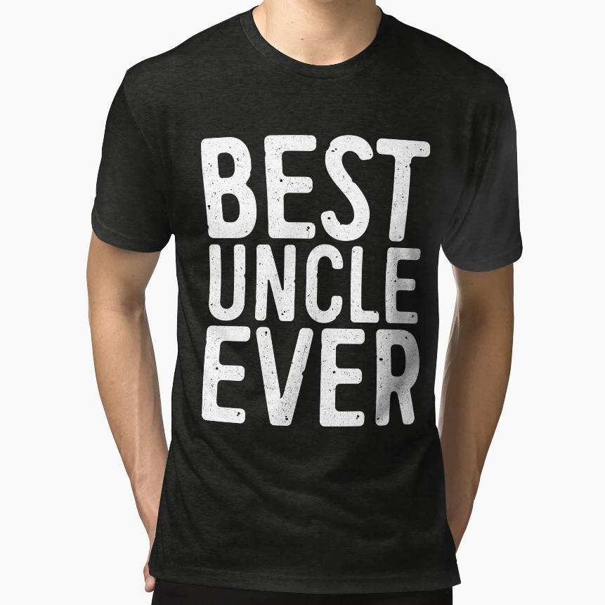 Best Uncle Ever T-Shirt - Novelty Apparel Unisex - T-Shirt, Sweatshirt, Hoodie