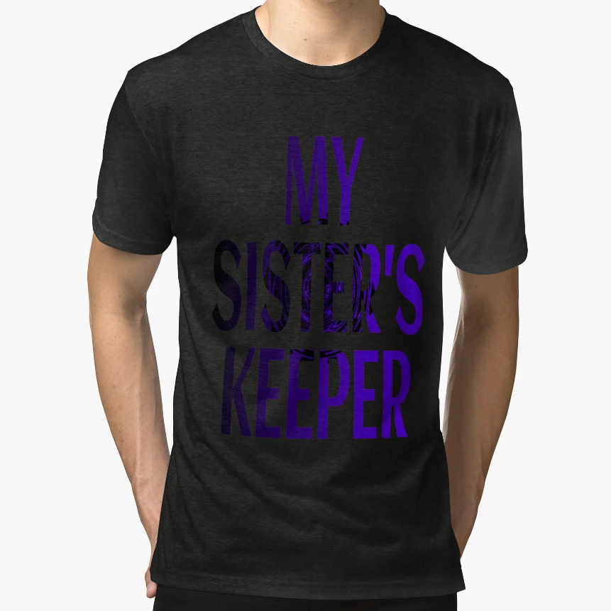 My Sisters Keeper T-Shirt - Streetwear Style for Adults - T-Shirt, Sweatshirt, Hoodie