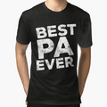 Best Pa Ever T-Shirt - Custom Art Print Unisex - T-Shirt, Sweatshirt, Hoodie
