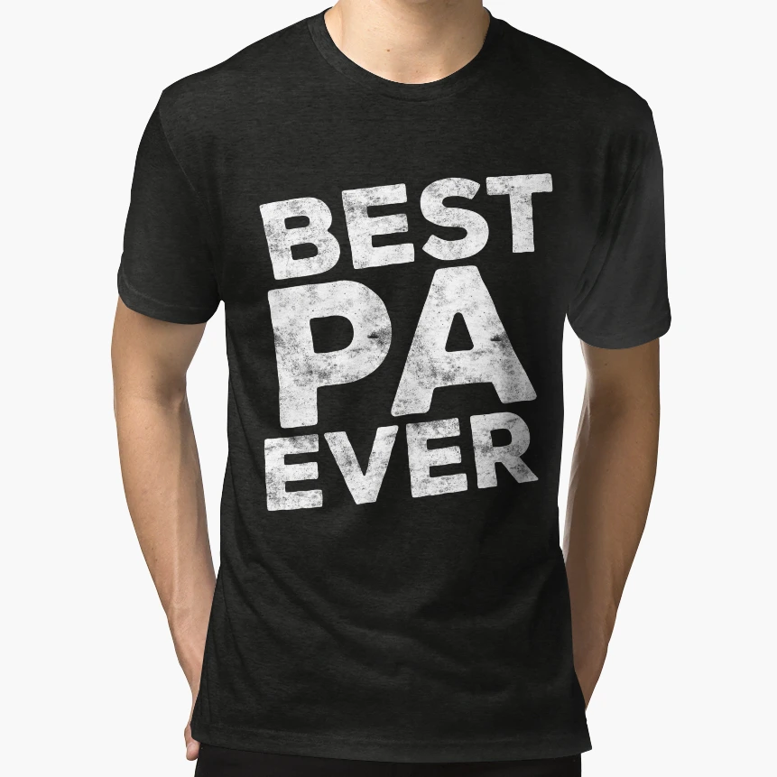 Best Pa Ever T-Shirt - Custom Art Print Unisex - T-Shirt, Sweatshirt, Hoodie