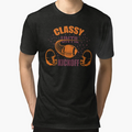 Classy Until Kickoff T-Shirt - Novelty Apparel Unisex - T-Shirt, Sweatshirt, Hoodie