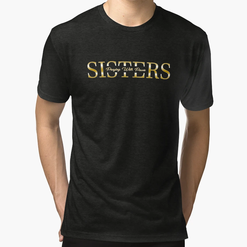 Sisters Praying Power Brand T-Shirt - Unique Graphic Unisex - T-Shirt, Sweatshirt, Hoodie