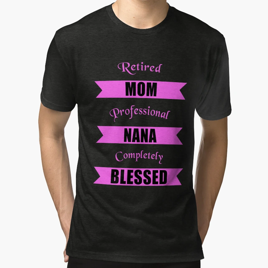 Retired Mom Professional Nana Completely T-Shirt - Novelty Apparel Unisex - T-Shirt, Sweatshirt, Hoodie