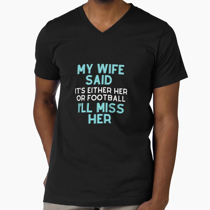 My Wife Said Its Either Her Or T-Shirt - Aesthetic Graphic Men Women - T-Shirt, Sweatshirt, Hoodie