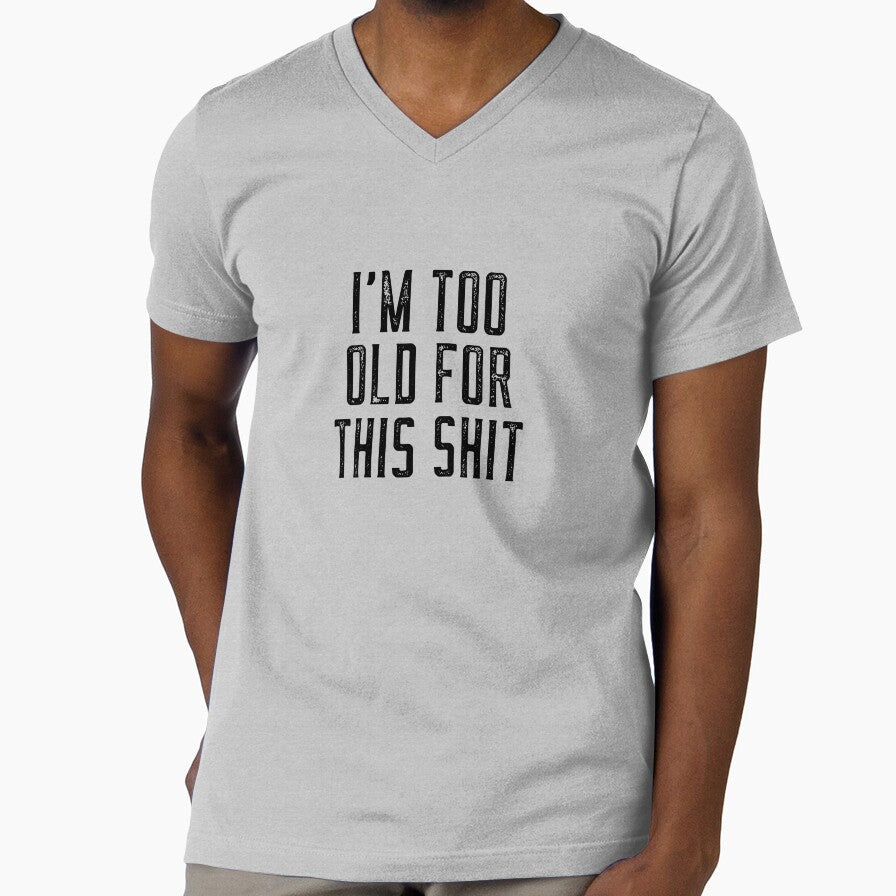 I'm Too Old For This Shit by JuanKarlos - Adult & Kids T-Shirts, Sweatshirts & Hoodies apparel design preview 1
