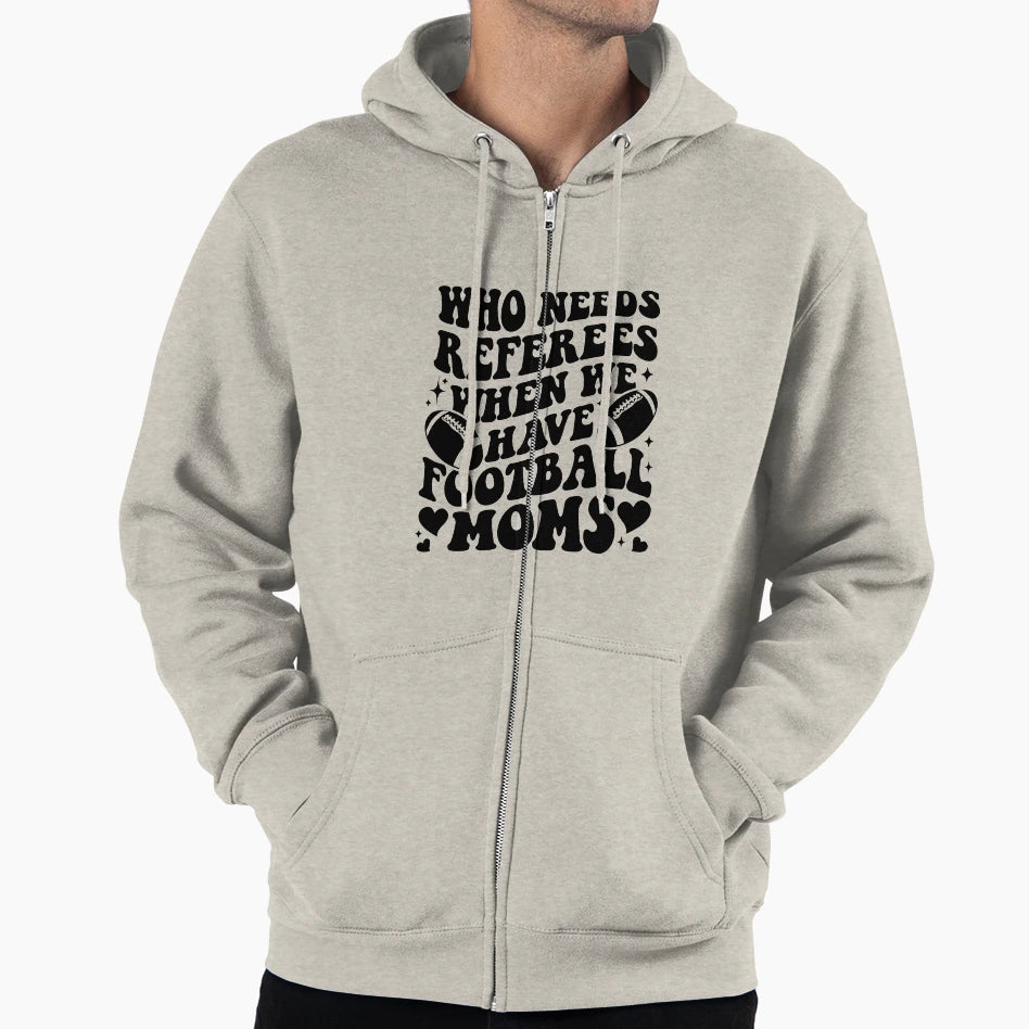 Who Needs Referees When We Have Hoodie - Fun Novelty Design Men Women - T-Shirt, Sweatshirt, Hoodie