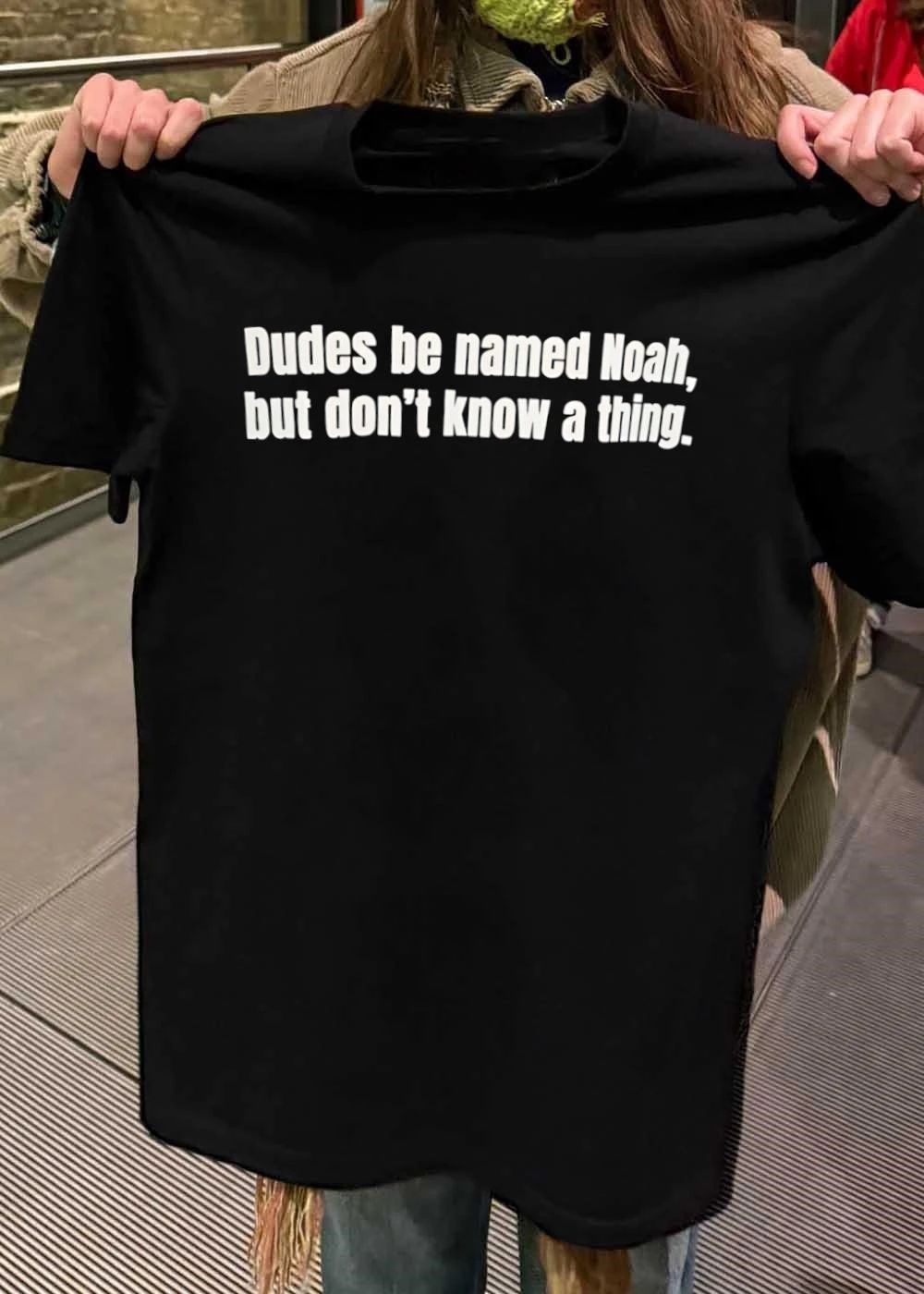 Dudes Be Named Noah, But Don't Know A Thing. - Adult & Kids T-Shirts, Sweatshirts & Hoodies apparel design preview 2