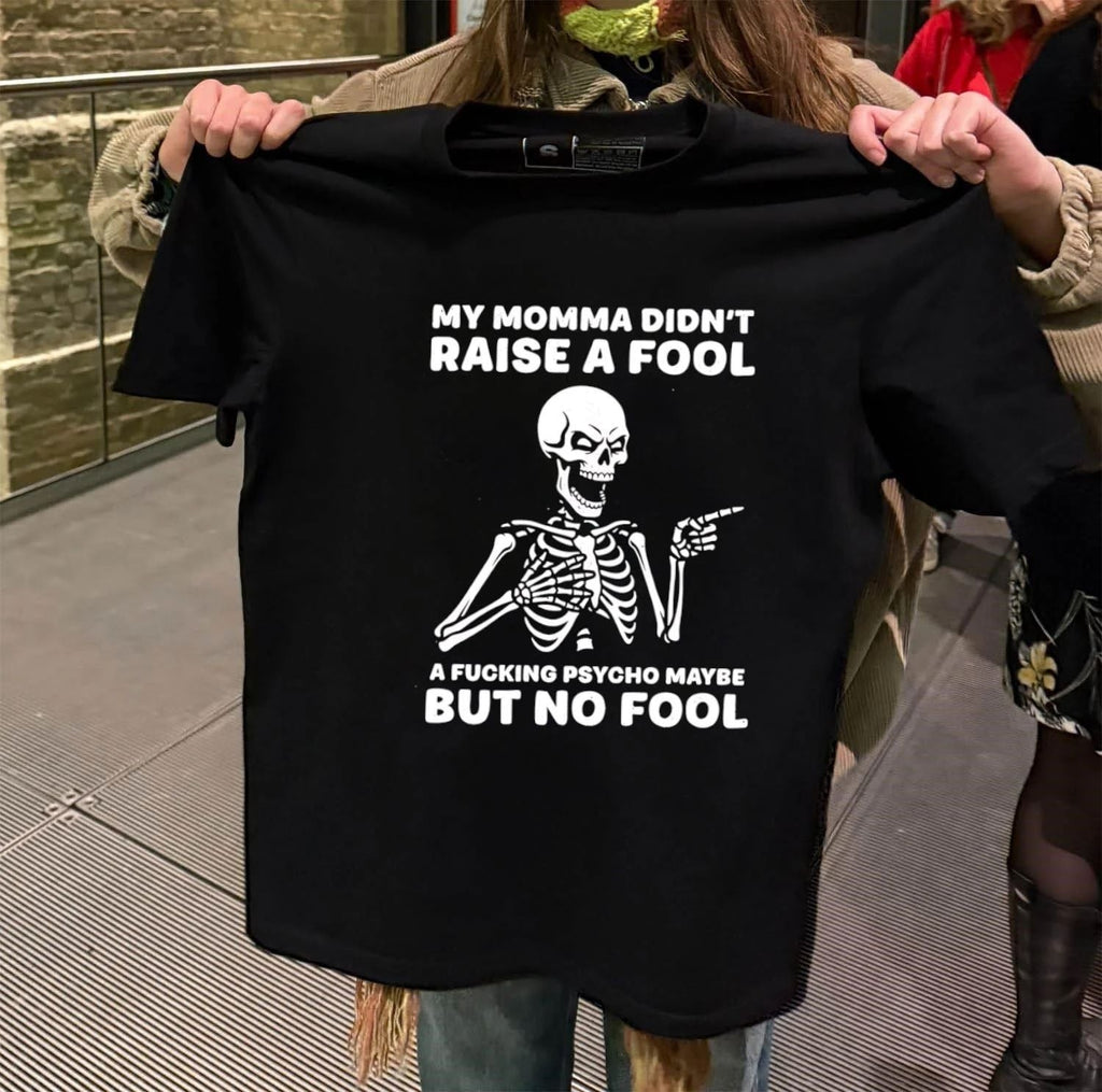 My Momma Didn't Raise A Fool Psycho Maybe Skeleton - Adult & Kids T-Shirts, Sweatshirts & Hoodies apparel design preview 2