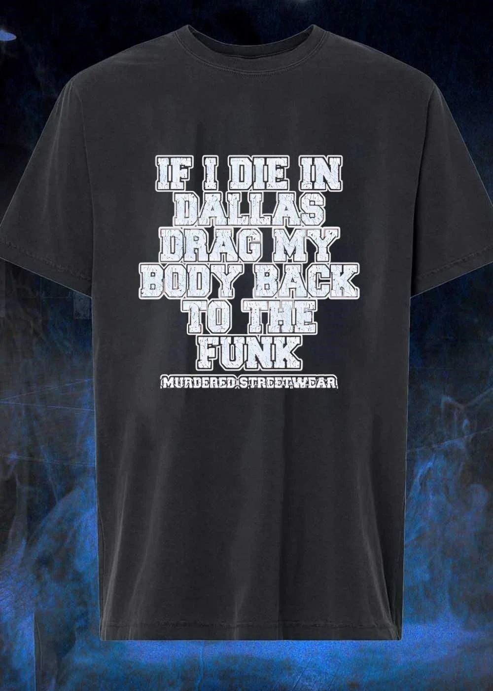 If I Die In Dallas Drag My Body Back To The Funk - Adult & Kids T-Shirts, Sweatshirts & Hoodies apparel design preview 1