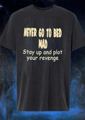 Never Go To Bed Mad Stay Up And Plot Your Revenge - Adult & Kids T-Shirts, Sweatshirts & Hoodies apparel design preview 1