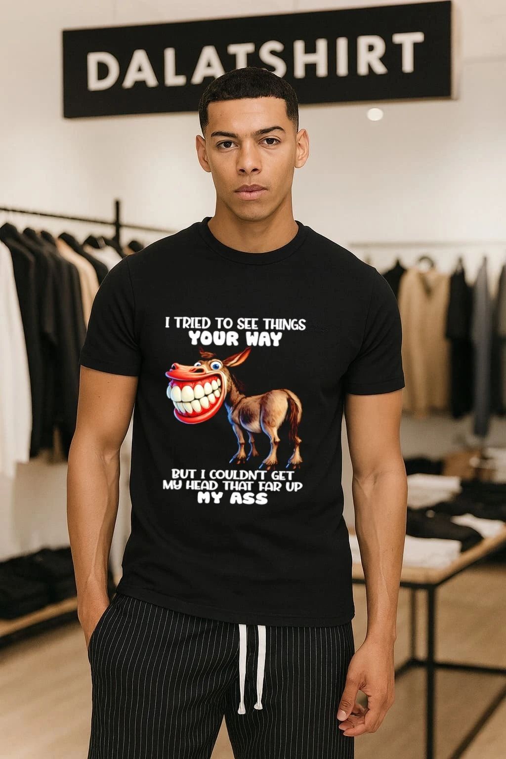 I Tried To See Things Your Way Donkey Butt - Adult & Kids T-Shirts, Sweatshirts & Hoodies apparel design preview 1