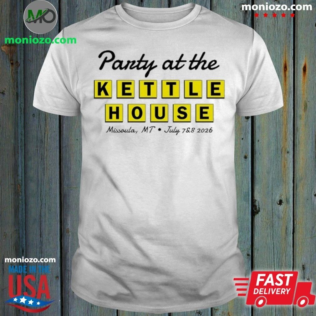 Original Party at the Kettle House Missoula, MT July - Adult & Kids T-Shirts, Sweatshirts & Hoodies apparel design preview 1