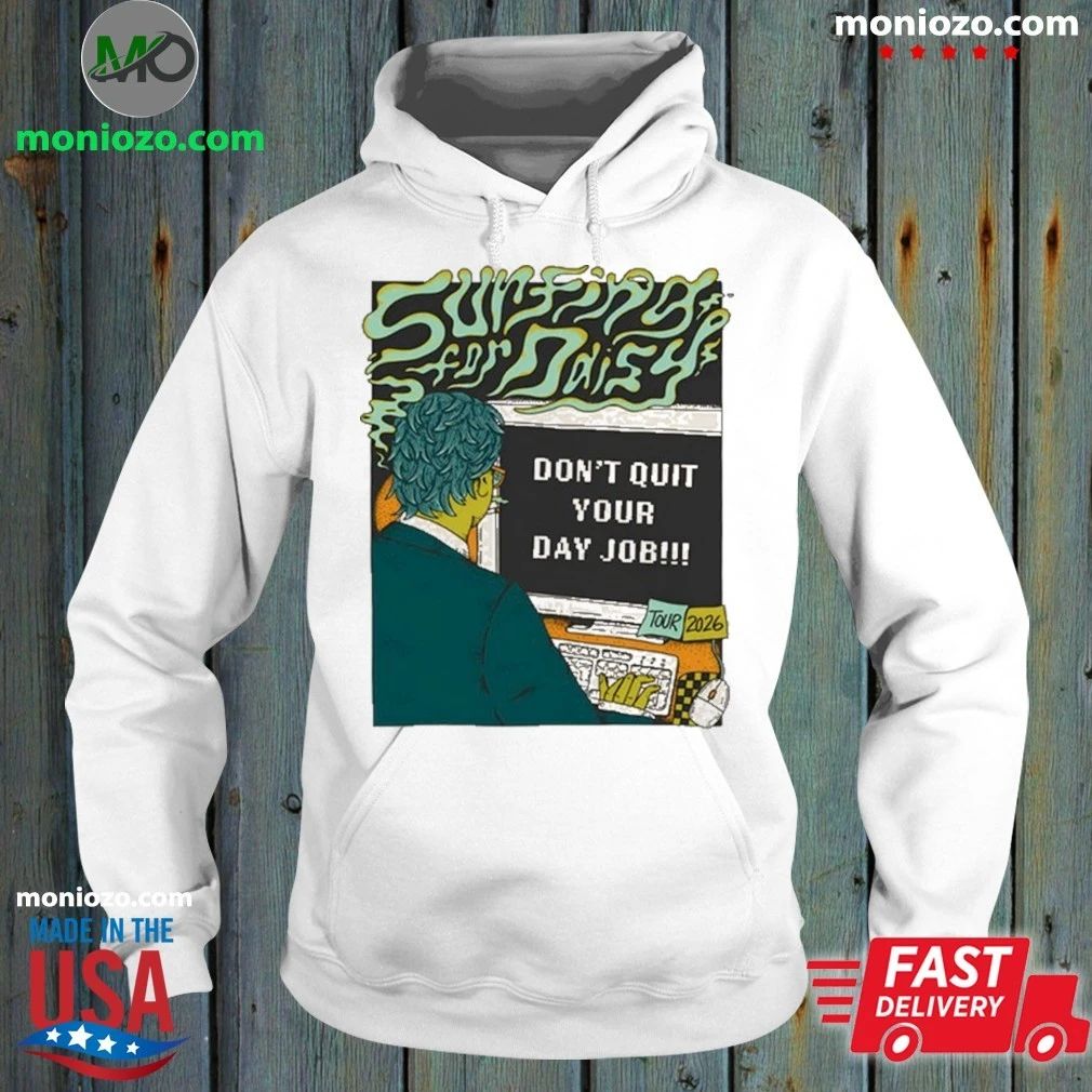 Surfing For Daisy Don't Quit Your Day Job 2026 Shows - Adult & Kids T-Shirts, Sweatshirts & Hoodies apparel design preview 2