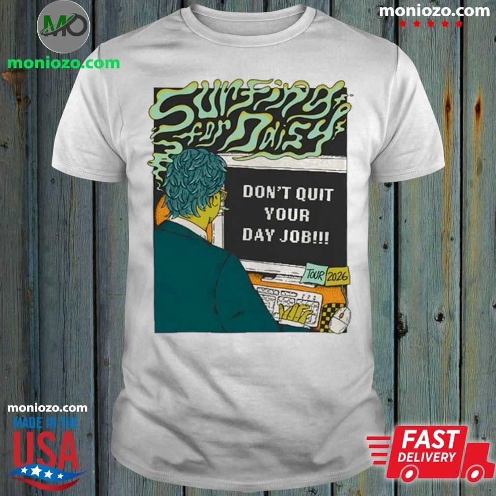 Surfing For Daisy Don't Quit Your Day Job 2026 Shows - Adult & Kids T-Shirts, Sweatshirts & Hoodies apparel design preview 1