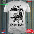 I'm Not Antisocial Anti Stupid - Adult & Kids T-Shirts, Sweatshirts & Hoodies apparel design preview 1