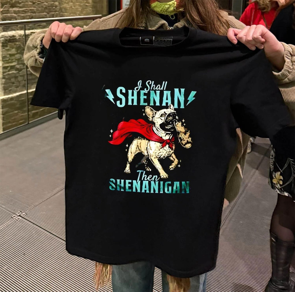 I Shall Shenan Then Shenanigan French Bulldog With - Adult & Kids T-Shirts, Sweatshirts & Hoodies apparel design preview 2