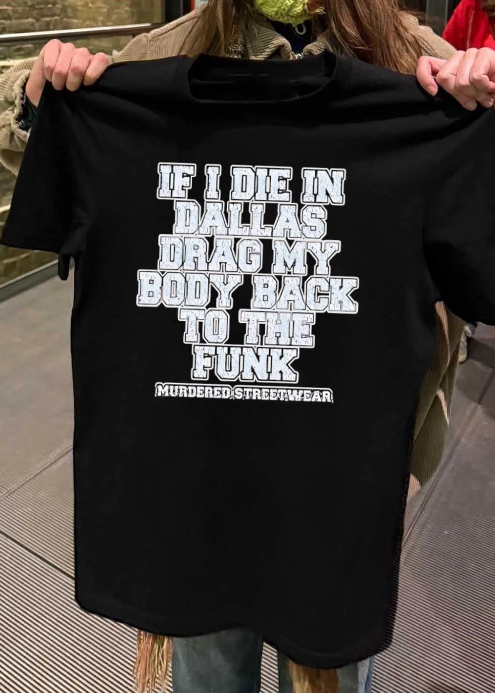 If I Die In Dallas Drag My Body Back To The Funk - Adult & Kids T-Shirts, Sweatshirts & Hoodies apparel design preview 2