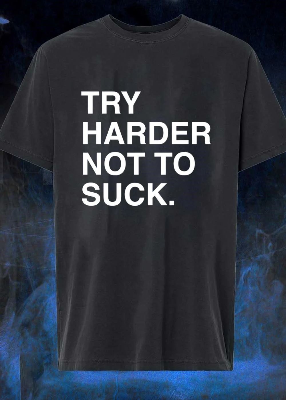 Try Harder Not To Suck - Adult & Kids T-Shirts, Sweatshirts & Hoodies apparel design preview 1