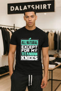 All Natural Except For My Titanium Knees - Adult & Kids T-Shirts, Sweatshirts & Hoodies apparel design preview 1