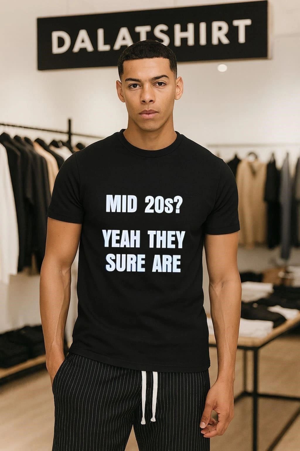 Mid 20s Yeah They Sure Are - Adult & Kids T-Shirts, Sweatshirts & Hoodies apparel design preview 1