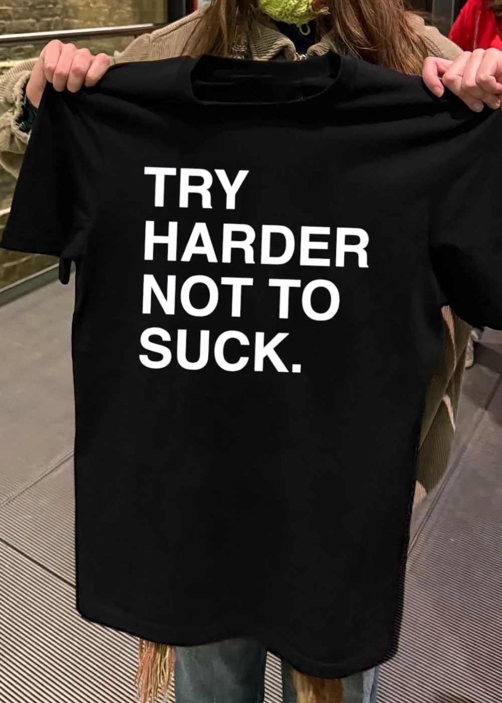 Try Harder Not To Suck - Adult & Kids T-Shirts, Sweatshirts & Hoodies apparel design preview 2