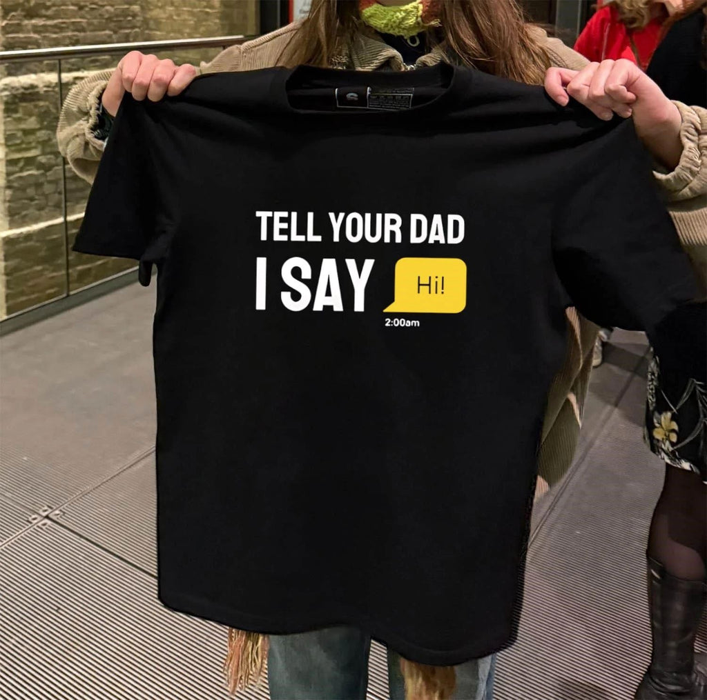 Tell Your Dad I Say Hi - Adult & Kids T-Shirts, Sweatshirts & Hoodies apparel design preview 2