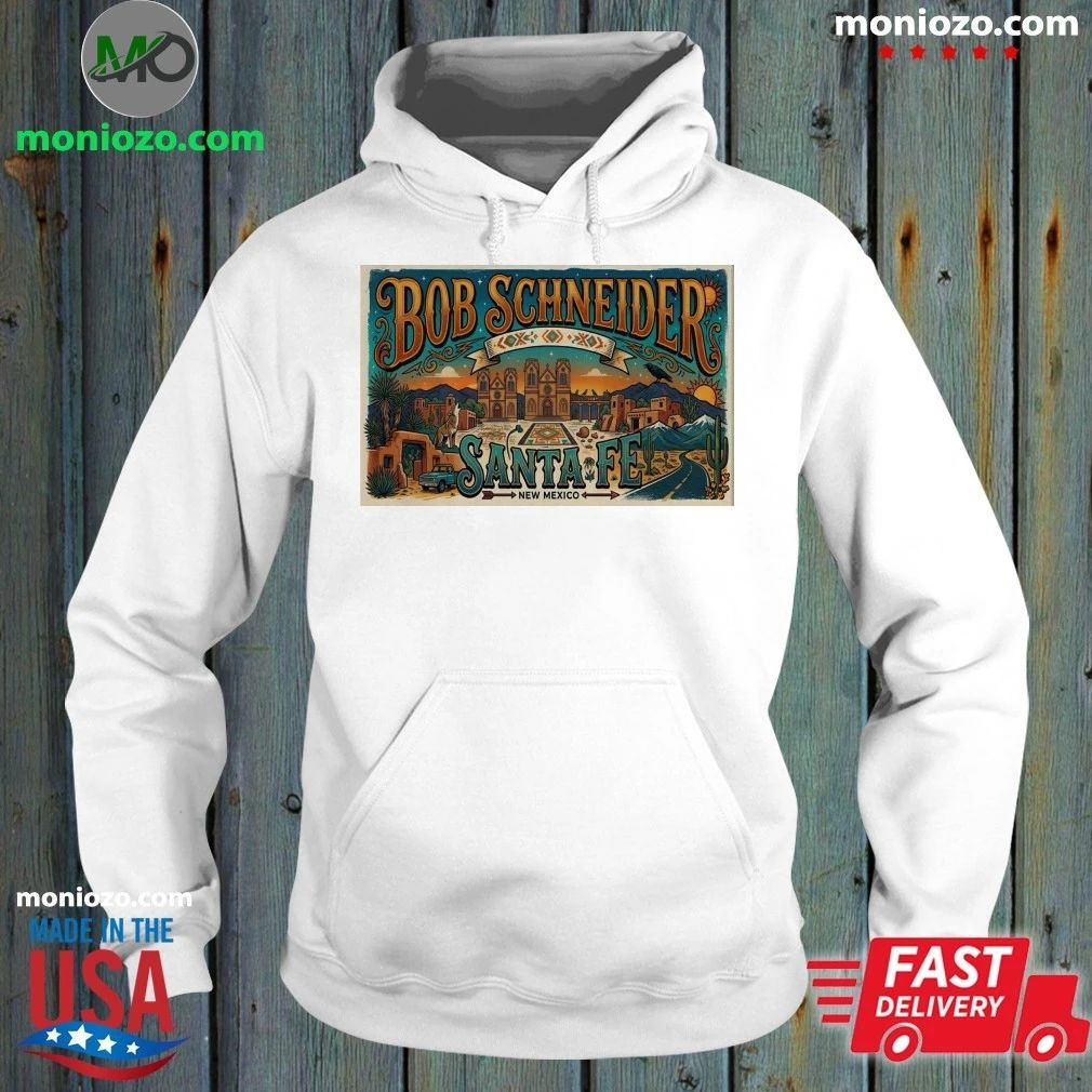 Bob Schneider 6 4 2026 Santa Fe New Mexico Poster - Adult & Kids T-Shirts, Sweatshirts & Hoodies apparel design preview 2