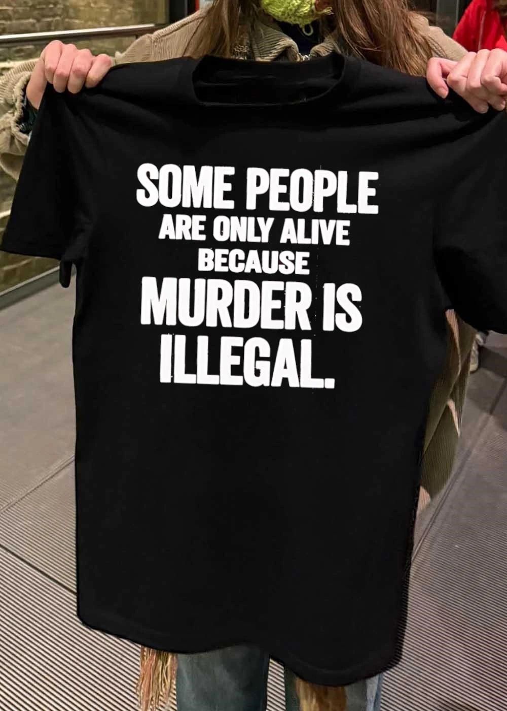 Some People Are Only Alive Because Murder Is Illegal - Adult & Kids T-Shirts, Sweatshirts & Hoodies apparel design preview 2