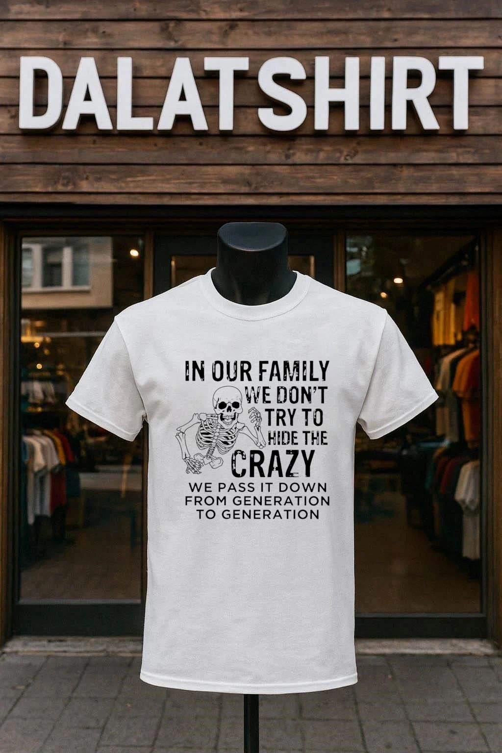 In Our Family We Don't Hide The Crazy Skeleton - Adult & Kids T-Shirts, Sweatshirts & Hoodies apparel design preview 1