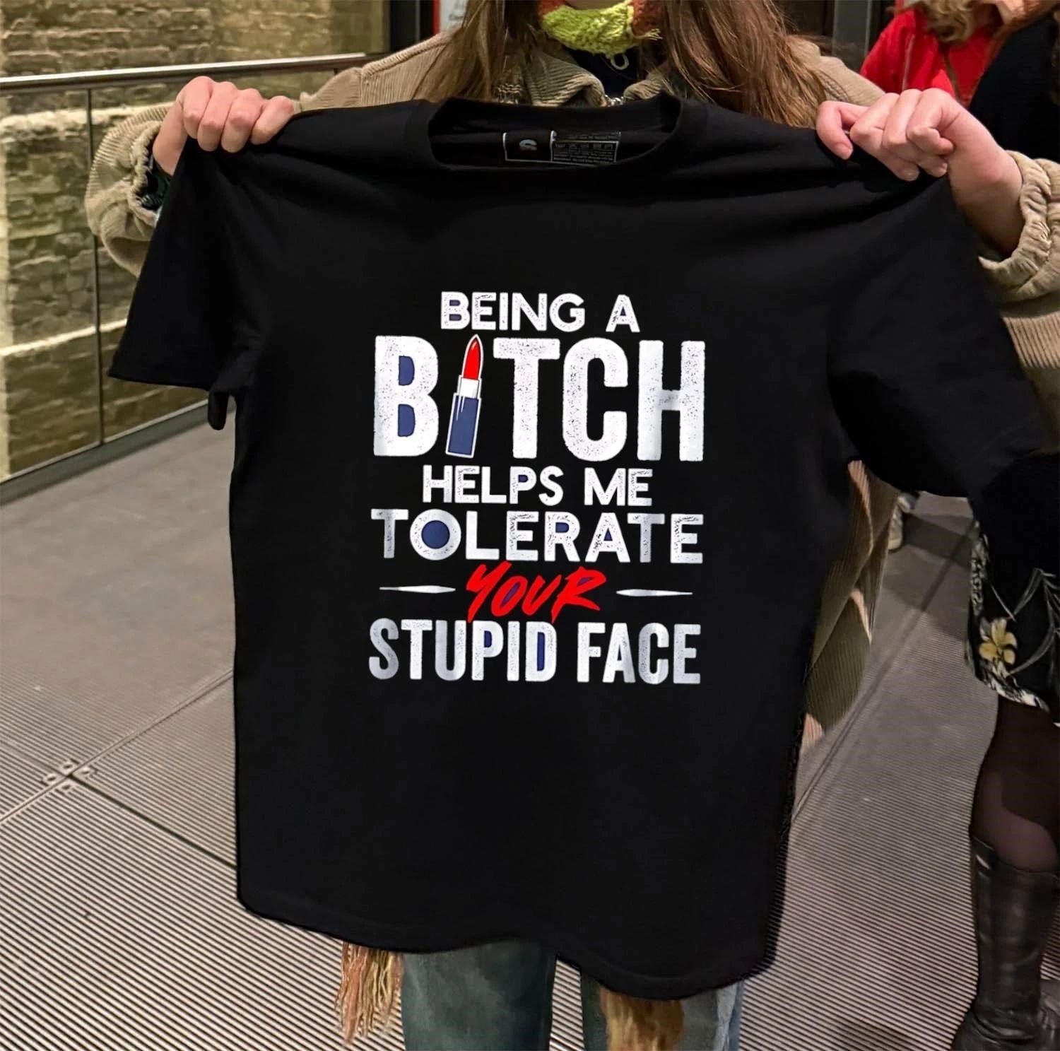 Being a bitch helps me tolerate your stupid face - Adult & Kids T-Shirts, Sweatshirts & Hoodies apparel design preview 2
