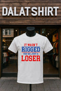 It wasn't rigged you're just a loser - Adult & Kids T-Shirts, Sweatshirts & Hoodies apparel design preview 1