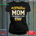 Original On Patrol Live #OPNation Mom - Adult & Kids T-Shirts, Sweatshirts & Hoodies apparel design preview 1