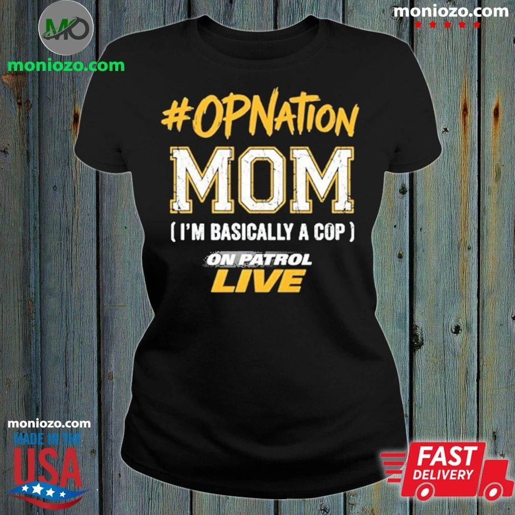 Original On Patrol Live #OPNation Mom - Adult & Kids T-Shirts, Sweatshirts & Hoodies apparel design preview 1